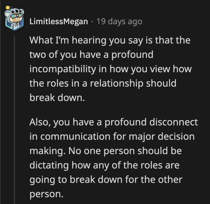 One cannot dictate what the other should do. If they agree on traditional gender roles, then they need to come to an understanding what that means for each of them because this set-up will fall apart fast if they don't.