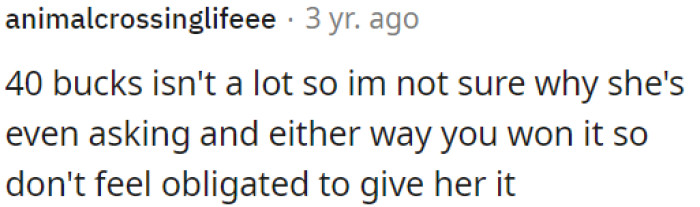 OP won it and is not obligated to give it to her.