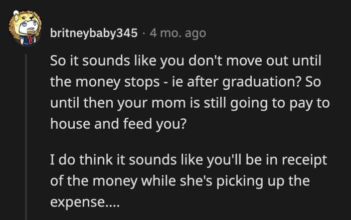In the two months before he graduates, OP can make a deal with his mom about his fair contribution to the household.