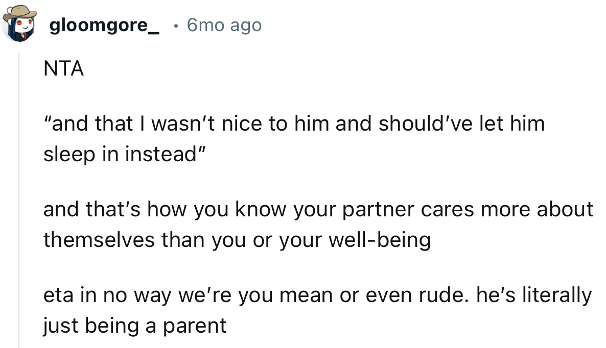 “ETA. In no way were you mean or even rude. He’s literally just being a parent.”