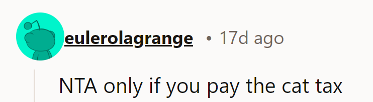 NTA, but remember, every cat has a tax—affection, treats, and belly rubs!
