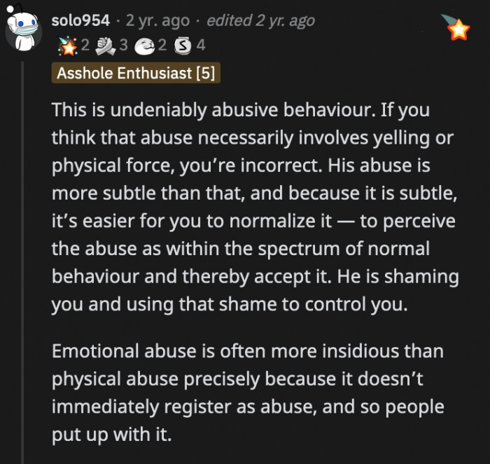 His constant shaming of OP will slowly make her believe she is as worthless as he thinks she is and that is abuse