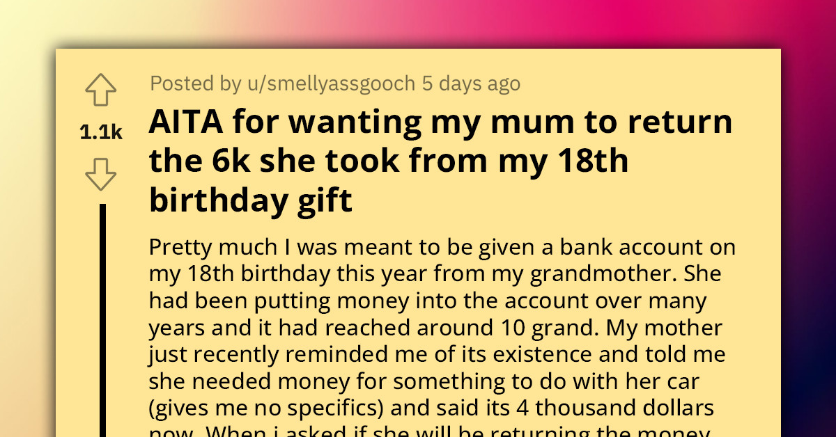Teenager Wants Her Mom to Return a Huge Chunk of Money She Took from Her Birthday Present, Gets Called Greedy and Ungrateful