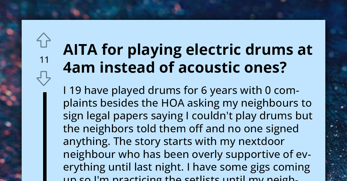Entitled Teenager Thinks He Can Practice Playing His Electronic Drums At 4 In The Morning Because It Isn't Loud, His Neighbor And An Online Community Think Otherwise