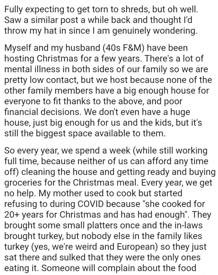 They don't even have a huge house, just big enough for them and the kids