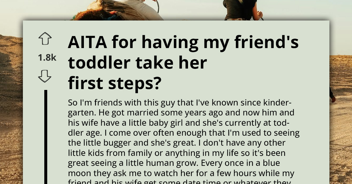 Man Helps Friend’s Toddler Take Her First Steps, But Now Mom Is Furious That He “Stole” The Moment