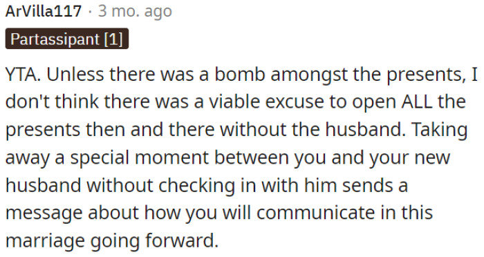 Opening all the presents without her husband, unless there is a serious reason, is not a good way to start a marriage.