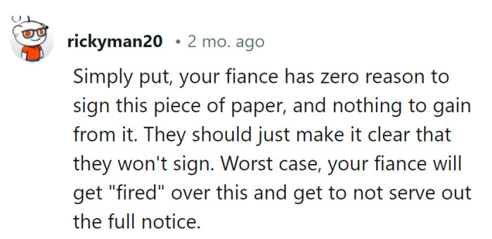 Signing that paper is like agreeing to a dance without music—no reason to do it. Take a stand, and if they 