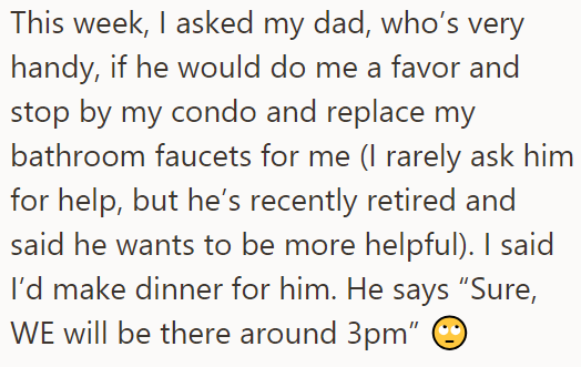 Recently, the OP asked her father to help her replace the faucet in the bathroom, and he said he would come with his wife: