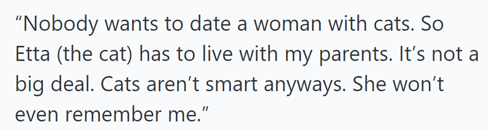 She sent Etta, the cat, to live with her parents, convinced no one wants to date a woman with cats, thinking they won't remember her.