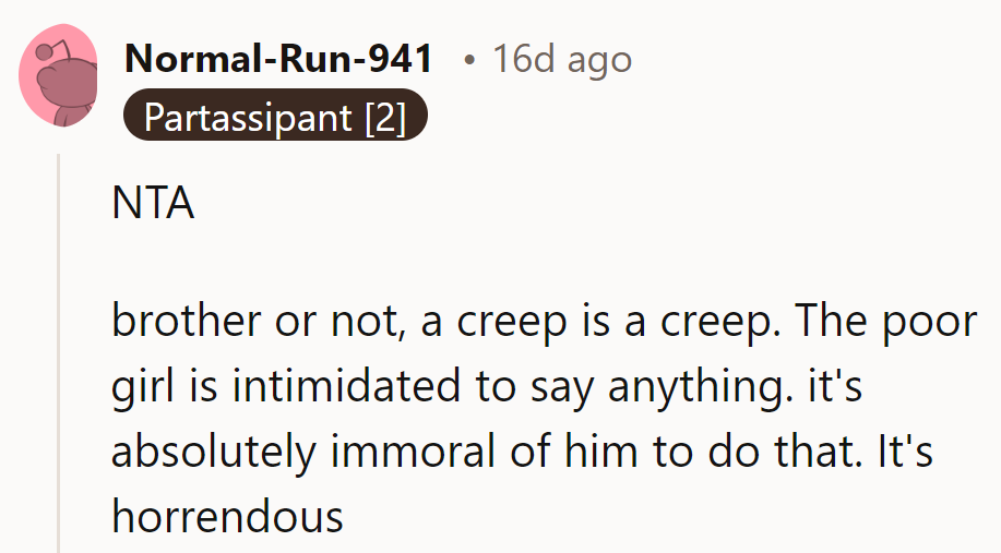 NTA. Creepiness isn't excused by family ties. The girl’s silence isn’t consent; his behavior is appalling.