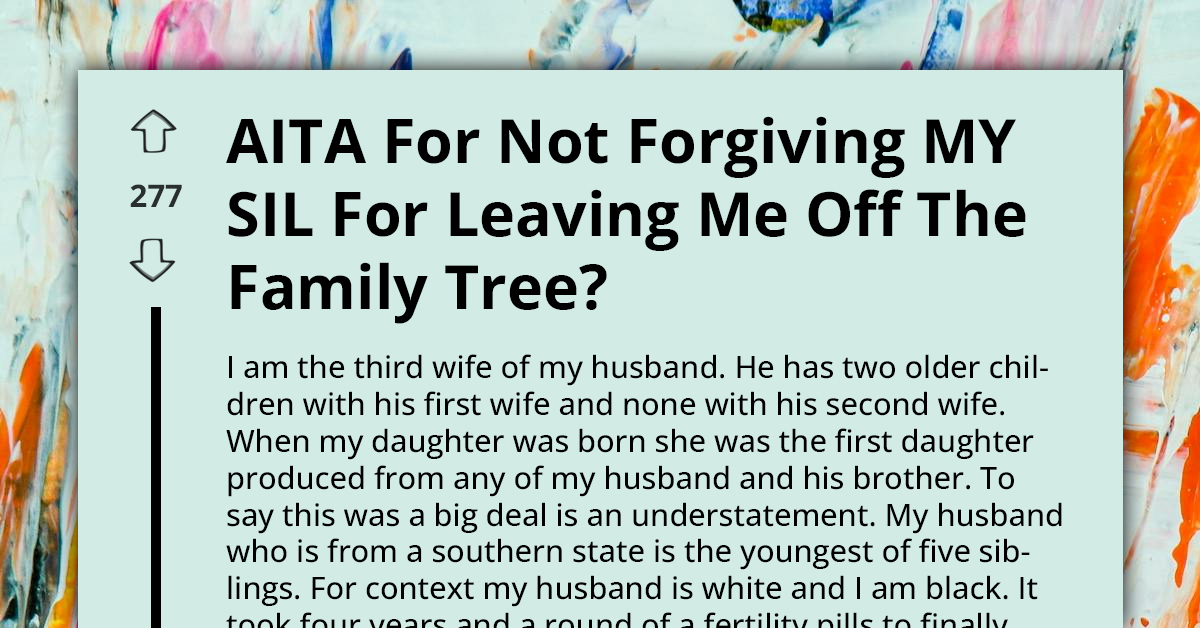 Woman Makes A Mountain Out Of A Mole Hill After Her SIL Left Her Out Of The Family Tree