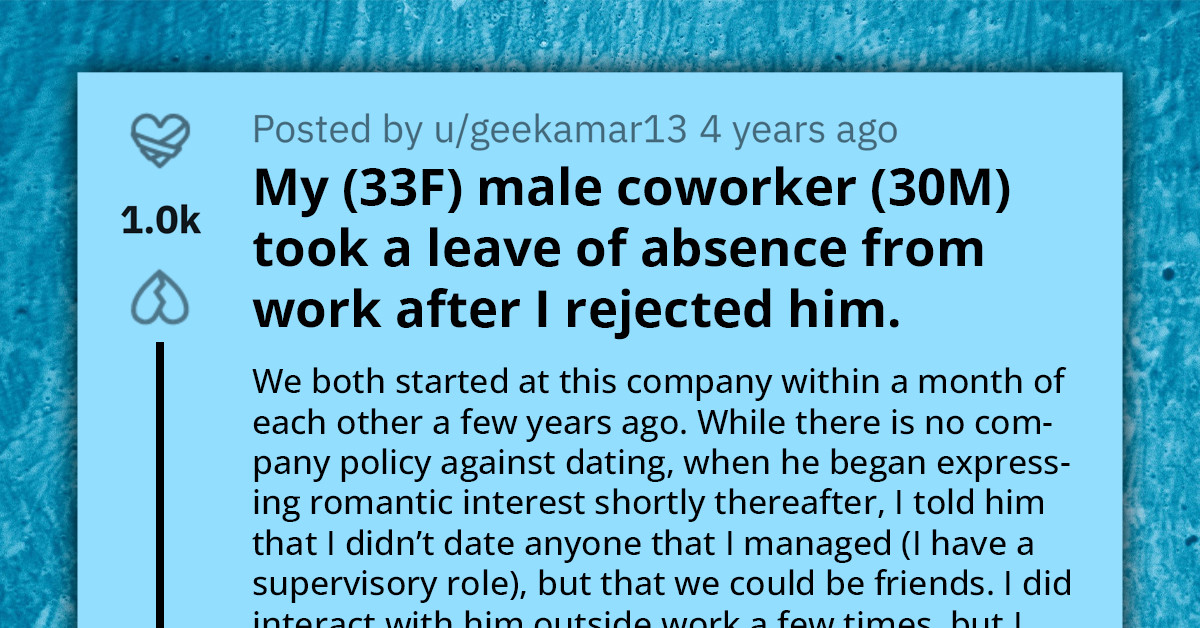 Woman Freaks Out As Male Coworker Takes A Leave Of Absence After She Rejected His Advances