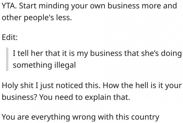 10. She needs a lesson on how to mind her own business.