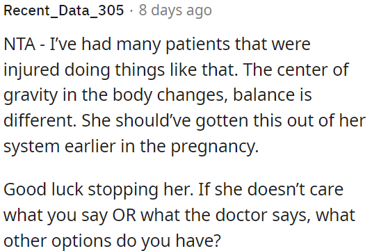 It is concerning that a pregnant woman engages in activities that could be risky due to changes in the body's balance and center of gravity.