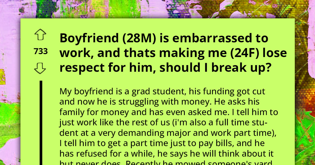 College Student Ponders Breaking Up With Her Intellectual Grad Student Boyfriend When He Refused To Get A Job Out Of Embarrassment