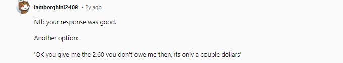 ntbf. You're not wrong for requiring a merchant not to charge you extra for nothing. The guy behind you can pound sand. Don't even argue with people like that; they don't care about logic. Just tell them to fuck off and mind their business.