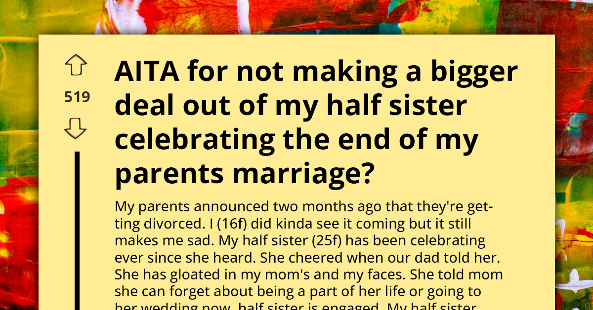 Teenager Scolded For Not Reacting To Half-Sister's Party Celebrating Parents' Divorce