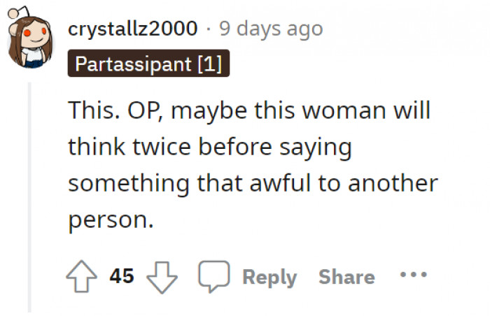 At least now she knows that she won’t ask something like that again of someone else. She’s lucky there was no fight at all… at least.