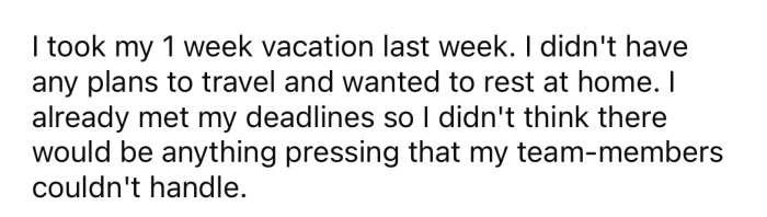 She explained that she recently took a one-week vacation from work.