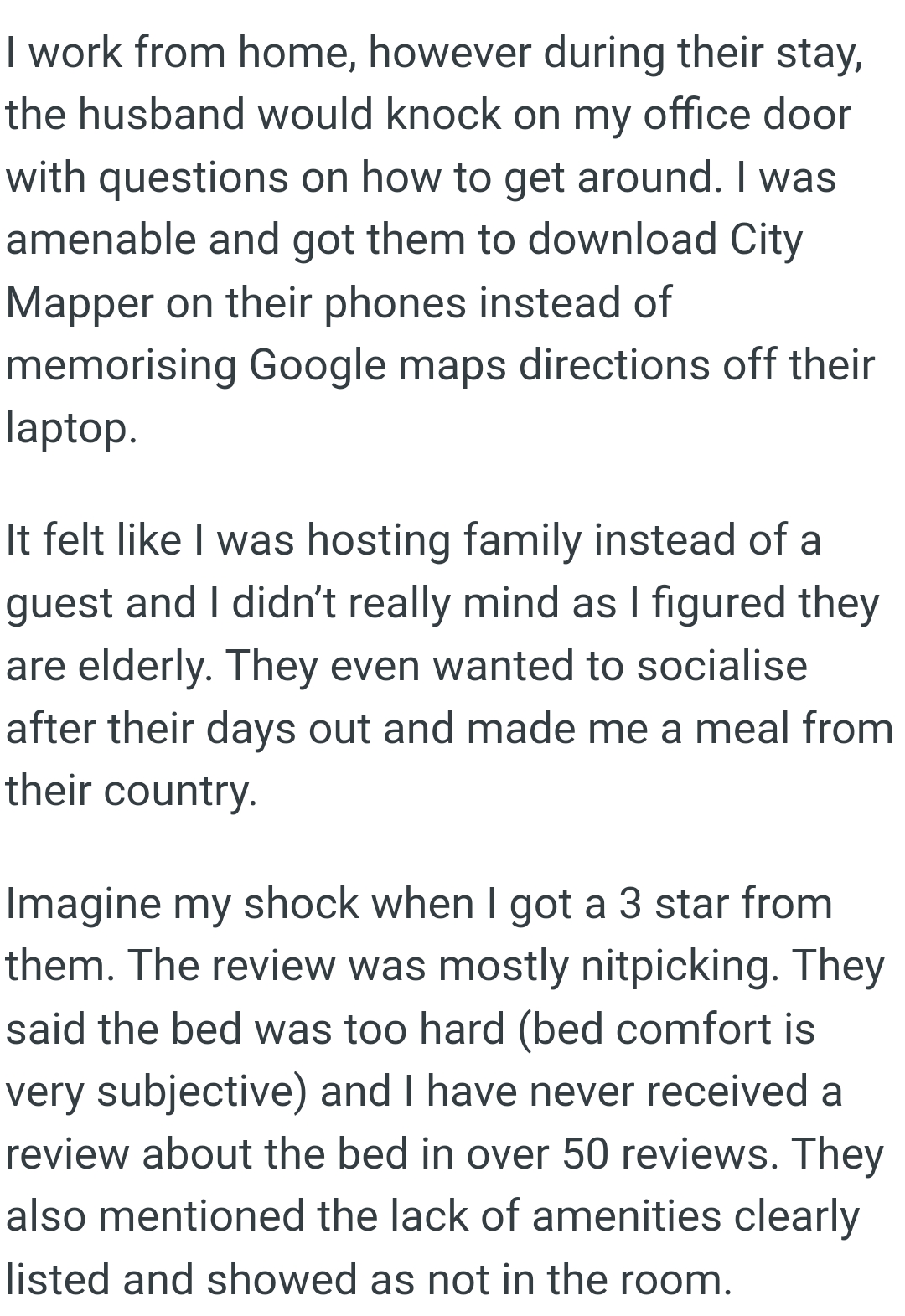 The OP felt like she was hosting family instead of a guest, and she didn’t really mind