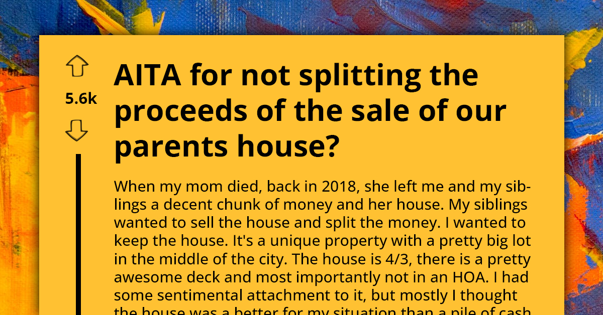 Redditor Buys Siblings Out Of Inheritance, Then Strikes Gold As Property Value Triples - Now Their Siblings Return To Demand Slice Of Jackpot