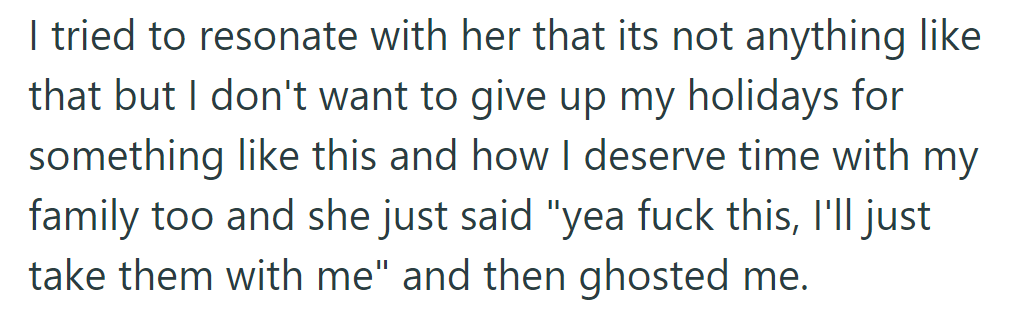 She tried to explain the need for holiday time with family, but she abruptly decided to take the cats with her and then ghosted.
