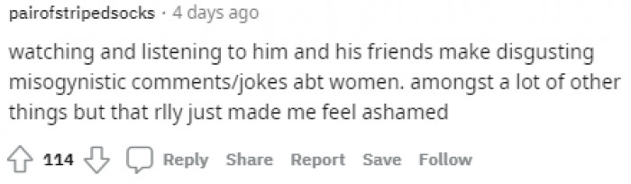 22. He and his friends made misogynistic comments