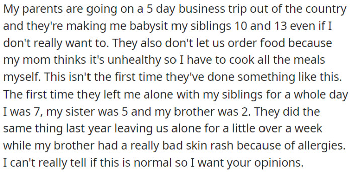 OP's parents are going on a 5-day business trip abroad, and OP has to take care of her younger siblings, aged 10 and 13.