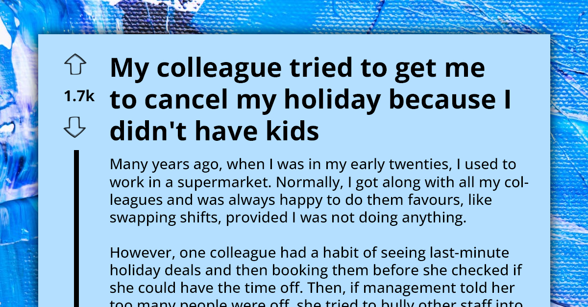 Employee Fired For Faking Sick Leave After Bullying Childless Colleague To Cancel Holiday Plans To Give Them Time Off