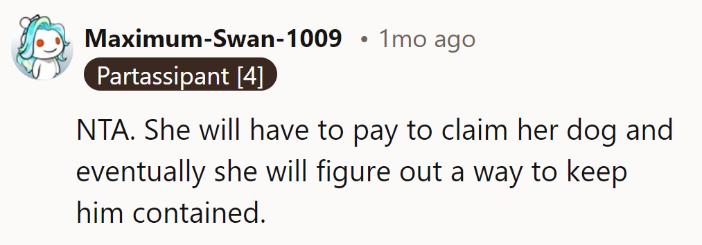 NTA. Making her pay to reclaim the dog might be the push she needs.