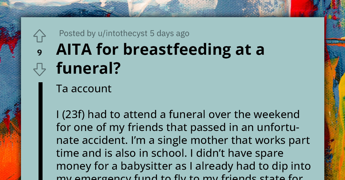 Nursing Single Mom Gets Chastised For Breastfeeding Her Child At A Funeral, Gets Mad No One Defended Her