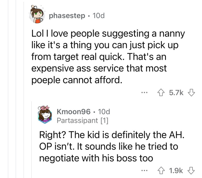 Getting a nanny is not that easy or cheap nowadays.