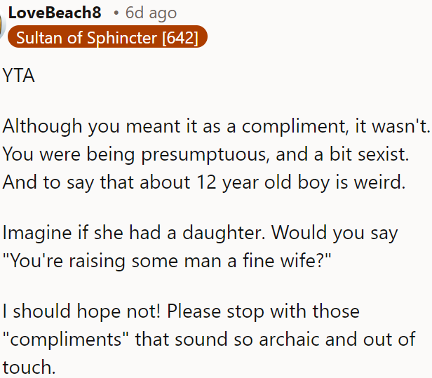 OP was being presumptuous and sexist with her 'compliment,' and saying it about a 12-year-old boy is inappropriate.