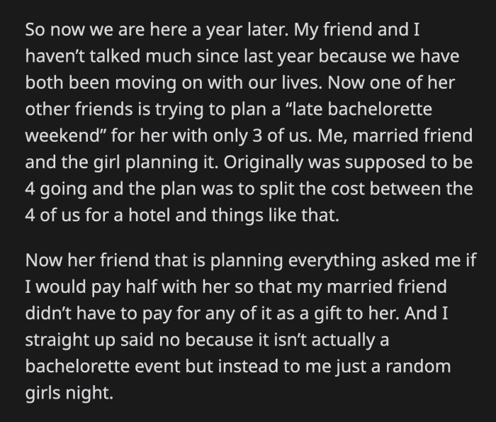 Besides, OP had offered to throw her best friend a bachelorette party when she got engaged, but her best friend declined.