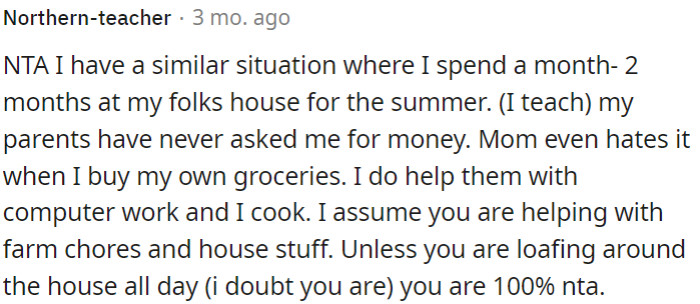 OP is not wrong as long as he is contributing in some way and not simply loafing around the house all day.