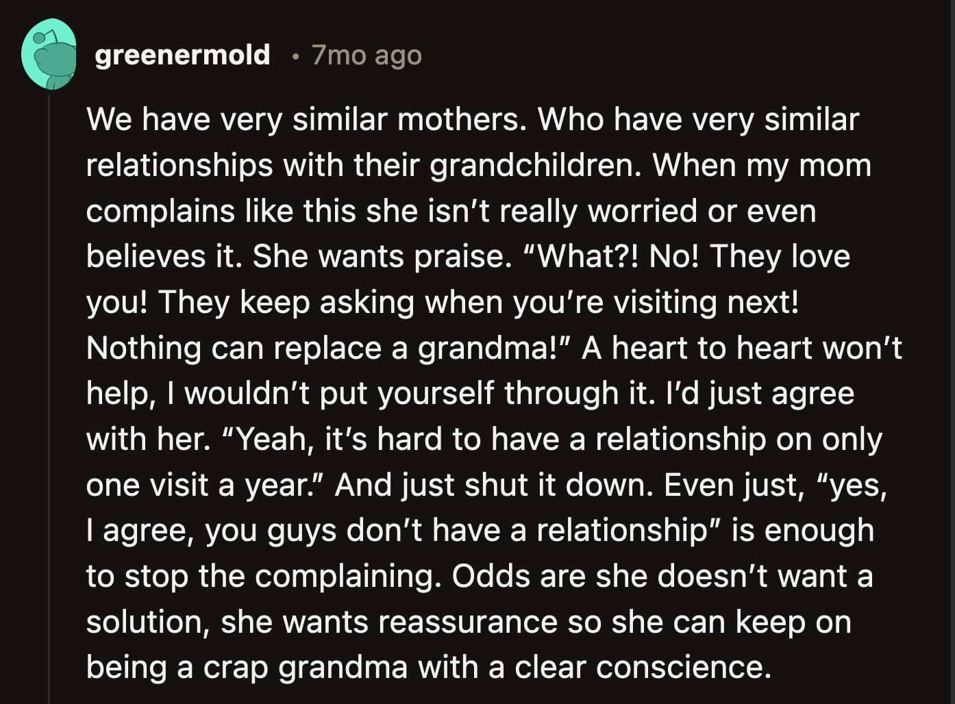 Interesting. Is OP's mom interested in having a close relationship with her grandkids, or does she want reassurance that her infrequent presence is enough to make her Grandma of the Year?
