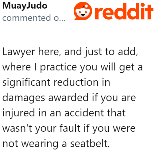 Even a lawyer supported the OP, noting that buckling up would help him win his case if something untoward happened.