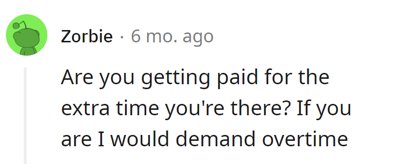 Extra time means extra dime. Demand that overtime—turning inconvenience into a payday with a touch of sass.