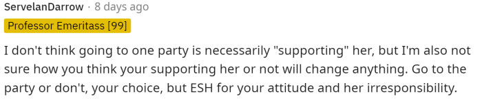 Truly, her friend might need her support since she seems to lack much support around her at all.