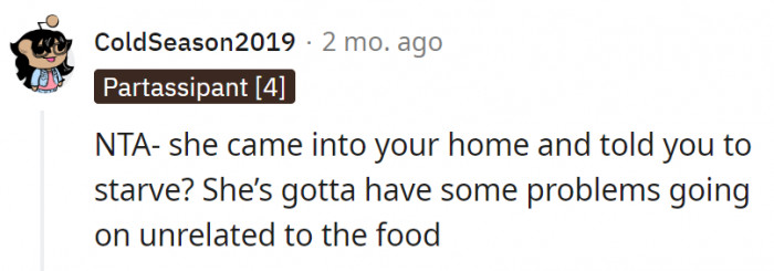 20. Her real problems are probably far from the food