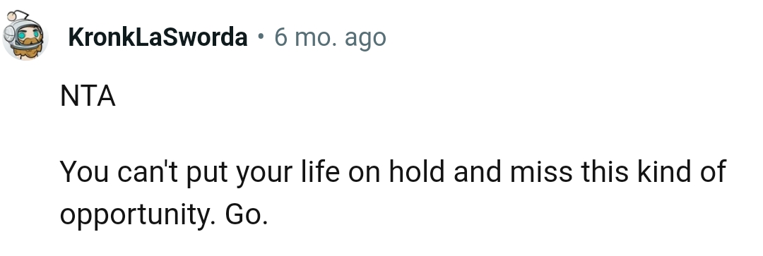 The OP should not miss this kind of opportunity as it doesn't come all the time