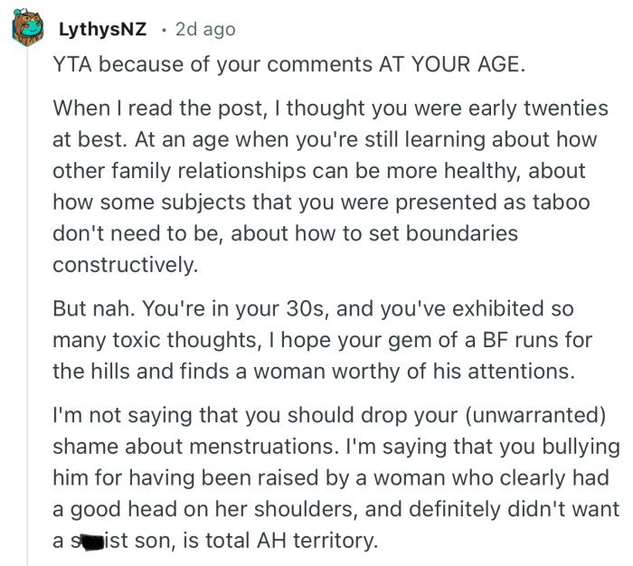 “You bullying him for having been raised by a woman who clearly had a good head on her shoulders, and definitely didn't want a sexist son, is total AH territory.”