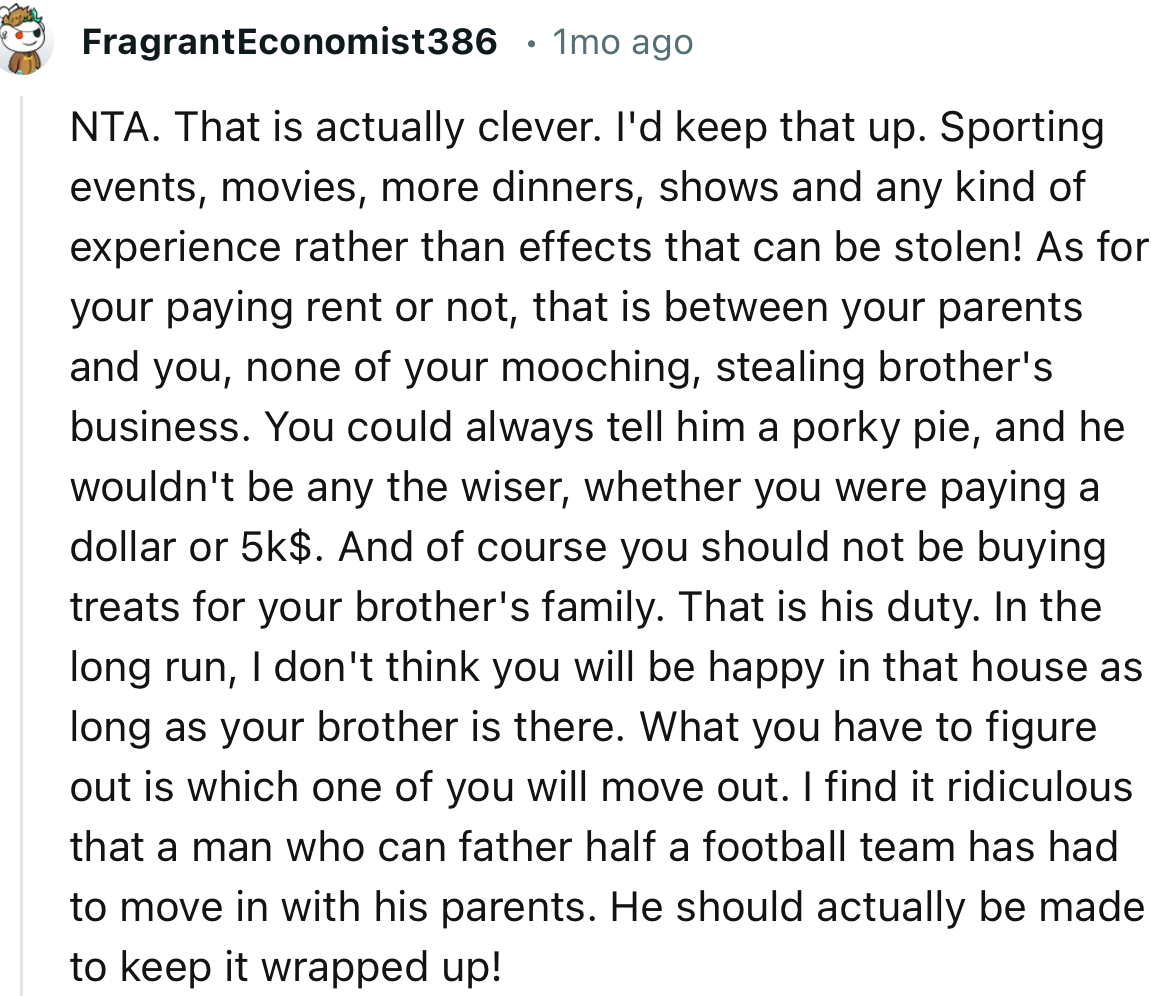“I’d keep that up. Sporting events, movies, more dinners, shows, and any kind of experience rather than gifts that can be stolen!”
