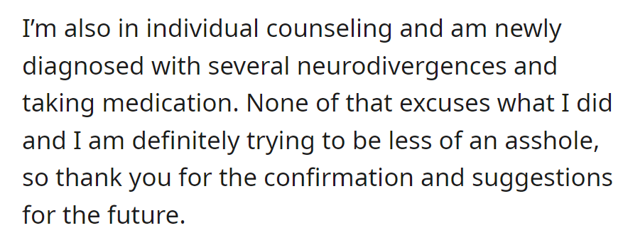 OP is also recently diagnosed with neurodivergences, is in counseling, and is taking medication.