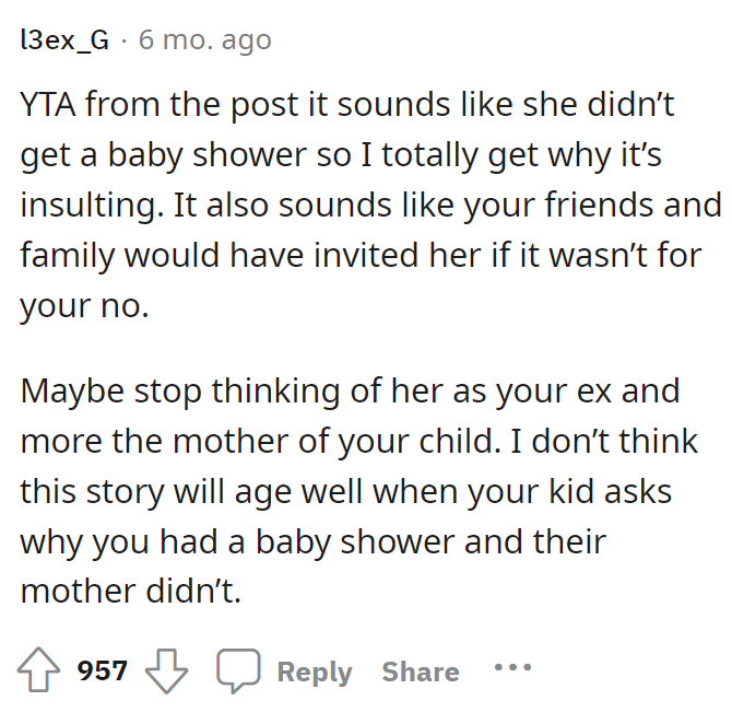 We definitely understand why she was upset too, but it's not his responsibility to throw her a shower either, and we don't know what happened in their relationship.