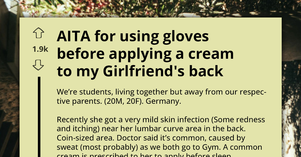 Squeamish Man Gets Confronted By GF For Using Gloves To Apply Cream On Her