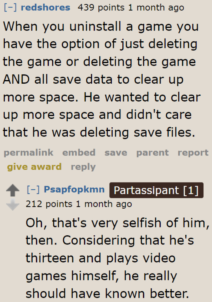 He wanted more space for Fortnite and he didn't care about his mom's games and progress.