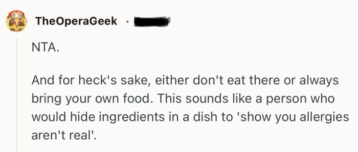 “This sounds like a person who would hide ingredients in a dish to 'show you allergies aren't real'...”