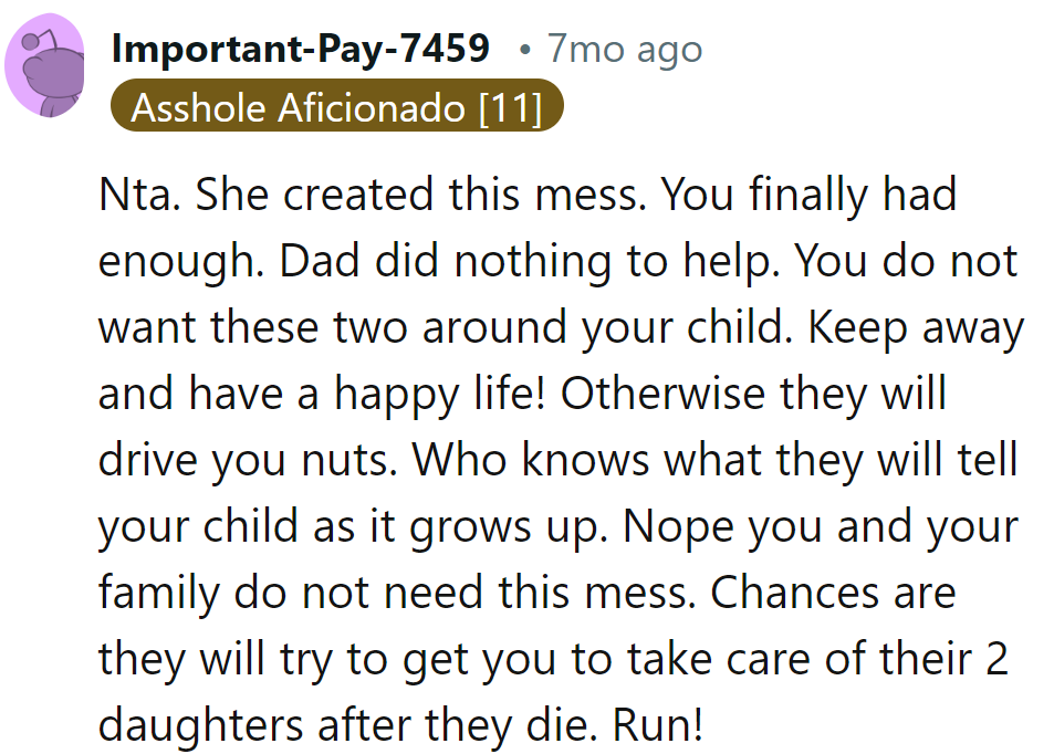 She made the mess; he had enough. Keeping away means sanity for OP.